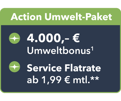 Action Umweltbonus Signet mit 4.000 Euro Umweltbonus und Service Flatrate ab 1,99 Euro monatlich
